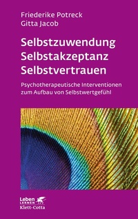Abbildung von: Selbstzuwendung, Selbstakzeptanz, Selbstvertrauen (Leben Lernen, Bd. 163) - Klett-Cotta