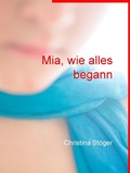 Cover: Mia, wie alles begann - Books on Demand