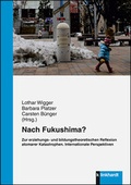 Cover: Nach Fukushima? Zur erziehungs- und bildungstheoretischen Reflexion atomarer Katastrophen. - Verlag Julius Klinkhardt