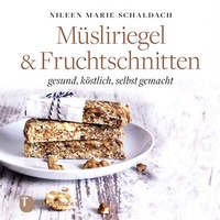 Abbildung von: Müsliriegel und Fruchtschnitten - Jan Thorbecke Verlag