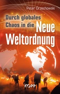 Cover: Durch globales Chaos in die Neue Weltordnung - Kopp Verlag
