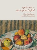 Cover: apr&egrave;s tout - das eigene Gef&uuml;hl. Alice Haarburger zum 125. Geburtstag - Stadt Reutlingen
