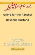 Cover: Falling for the Rancher - Love Inspired Larger Print
