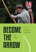 Cover: Die Kunst des klassischen Bogenschie&szlig;ens - Become the Arrow - Meyer & Meyer