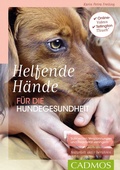 Cover: Helfende H&auml;nde f&uuml;r die Hundegesundheit - Cadmos Verlag