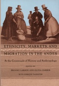 Cover: Ethnicity, Markets, and Migration in the Andes - Duke University Press