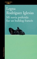 Cover: Mi novia preferida fue un bulldog frances / My Favorite Girlfriend Was a French Bulldog - Alfaguara