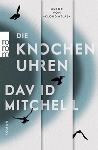 Abbildung von: Die Knochenuhren - Rowohlt Taschenbuch