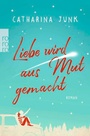 Cover: Liebe wird aus Mut gemacht - Rowohlt Taschenbuch