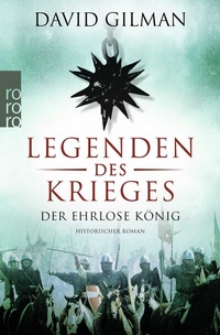 Abbildung von: Legenden des Krieges: Der ehrlose König - Rowohlt Taschenbuch