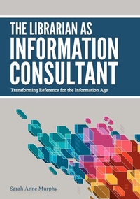 Abbildung von: The Librarian as Information Consultant - ALA Editions