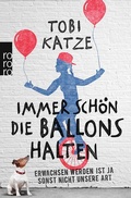Cover: Immer sch&ouml;n die Ballons halten - Rowohlt Taschenbuch