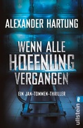 Cover: Wenn alle Hoffnung vergangen (Jan-Tommen-Thriller 3) - Ullstein Taschenbuchverlag