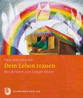 Cover: Dem Leben trauen - Schwabenverlag