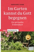 Cover: Im Garten kannst du Gott begegnen - Topos plus