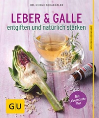 Abbildung von: Leber und Galle entgiften und natürlich stärken - Gräfe und Unzer