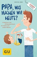 Cover: "Papa, was machen wir heute?" - Gr&auml;fe und Unzer