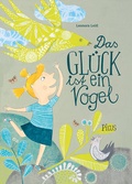 Cover: Das Gl&uuml;ck ist ein Vogel - Picus Verlag