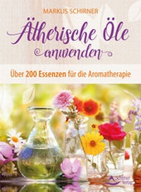 Abbildung von: Ätherische Öle anwenden - Schirner Verlag