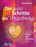 Cover: Die zw&ouml;lf Schritte der Vergebung - Schirner Verlag