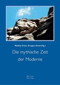 Cover: Die mythische Zeit der Moderne - Neisse Verlag