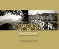 Cover: Salzburg 1888-1896 in Fotografien des Carl von Frey - Stadtarchiv und Statistik der Stadt Salzburg