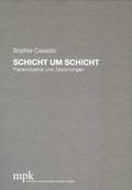 Cover: Sophie Casado - Schicht um Schicht - mpk Museum Pfalzgalerie