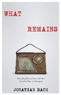 Cover: What Remains - Columbia University Press