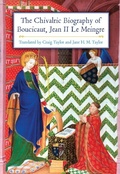 Cover: The Chivalric Biography of Boucicaut, Jean II le Meingre - De Gruyter