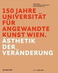 Cover: 150 Jahre Universit&auml;t f&uuml;r angewandte Kunst Wien - De Gruyter