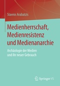 Cover: Medienherrschaft, Medienresistenz und Medienanarchie - Springer VS
