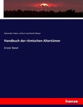Cover: Handbuch der roemischen Altertuemer - Hansebooks