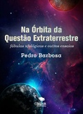Cover: Na &Oacute;rbita da Quest&atilde;o Extraterrestre - Editorial Bubok Publishing