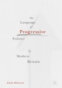 Cover: The Language of Progressive Politics in Modern Britain - Palgrave Macmillan