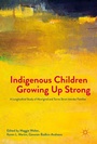 Cover: Indigenous Children Growing Up Strong - Palgrave Macmillan