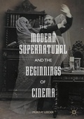 Cover: The Modern Supernatural and the Beginnings of Cinema - Palgrave Macmillan