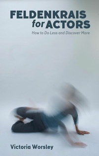 Abbildung von: Feldenkrais for Actors - Nick Hern Books