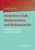 Cover: Medienherrschaft, Medienresistenz und Medienanarchie - Springer VS