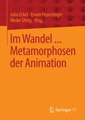 Cover: Im Wandel ... Metamorphosen der Animation - Springer VS