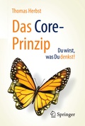 Cover: Das CORE-Prinzip: Du wirst, was Du denkst! - Springer