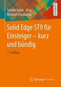 Abbildung von: Solid Edge ST9 für Einsteiger - kurz und bündig - Springer Vieweg
