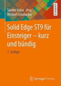 Bild vergrößern Bild: Solid Edge ST9 für Einsteiger - kurz und bündig - Springer Vieweg