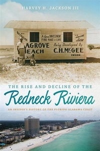 Enlarge image Cover: The Rise and Decline of the Redneck Riviera - University of Georgia Press