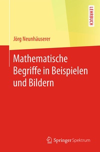 Abbildung von: Mathematische Begriffe in Beispielen und Bildern - Springer Spektrum