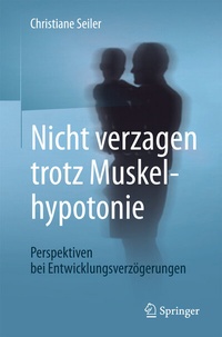 Abbildung von: Nicht verzagen trotz Muskelhypotonie - Springer