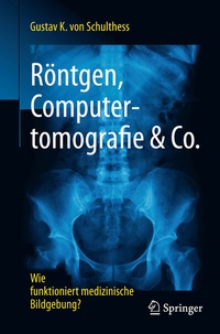 Abbildung von: Röntgen, Computertomografie & Co. - Springer
