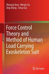 Enlarge image Cover: Force Control Theory and Method of Human Load Carrying Exoskeleton Suit - Springer