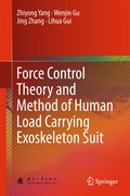 Cover: Force Control Theory and Method of Human Load Carrying Exoskeleton Suit - Springer