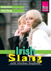 Abbildung von: Reise Know-How Sprachführer Irish Slang - echt irisches Englisch - Reise Know-How Verlag Peter Rump GmbH