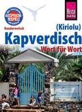 Cover: Reise Know-How Sprachf&uuml;hrer Kapverdisch (Kiriolu) - Wort f&uuml;r Wort - Reise Know-How Verlag Peter Rump GmbH